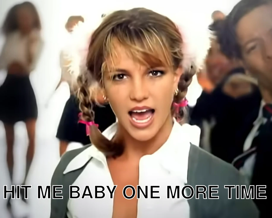 Screenshot of Britney Spears with the caption "Hit me baby one more time"