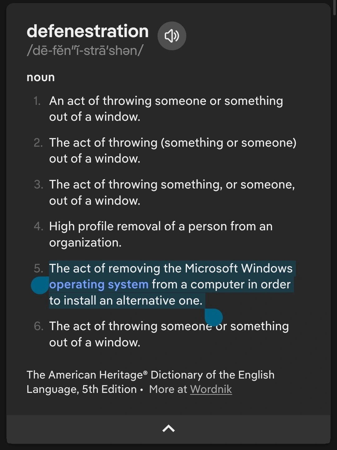Fifth definition of the word "defenestration" is "The act of removing the Microsoft Windows operating system from a computer in order to install an alternative one."